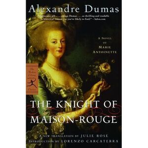 The Knight of Maison-Rouge: A Novel of Marie Antoinette -- Alexandre Dumas